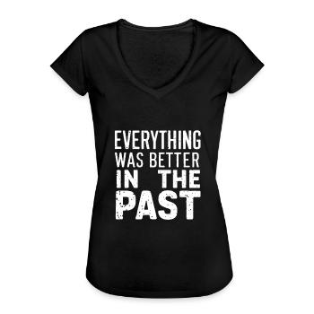 Früher war alles besser - Frauen Vintage T-Shirt - Schwarz - Vorne - Danielle (179cm)