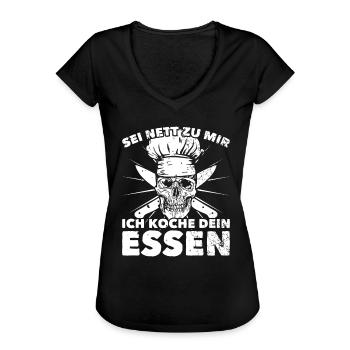 Sei nett zu mir Ich koche dein Essen Koch Köchin - Frauen Vintage T-Shirt - Schwarz - Vorne - Danielle (179cm)