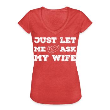 Lass mich meine Frau fragen lustiges Ehe Zitat - Frauen Vintage T-Shirt - Rot meliert - Vorne