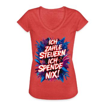 Ich zahle Steuern, ich spende nix! lustiger Spruch - Frauen Vintage T-Shirt - Rot meliert - Vorne