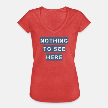 Nothing to see here - Vintage T-shirt for women