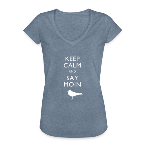 KEEP CALM AND SAY MOIN - Frauen Vintage T-Shirt