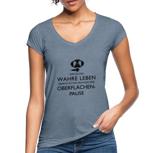 Das Wahre Leben? Nur Oberflächenpause! - Frauen Vintage T-Shirt