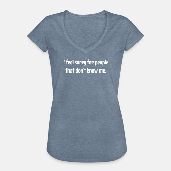 I feel sorry for people that don't know me - Vintage T-shirt for women