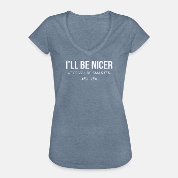 I'll be nicer if you'll be smarter - Vintage T-shirt for women