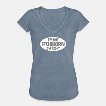 I'm not stubborn, I'm right - Vintage T-shirt for women