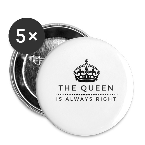 THE QUEEN IS ALWAYS RIGHT - Buttons groß 56 mm (5er Pack)