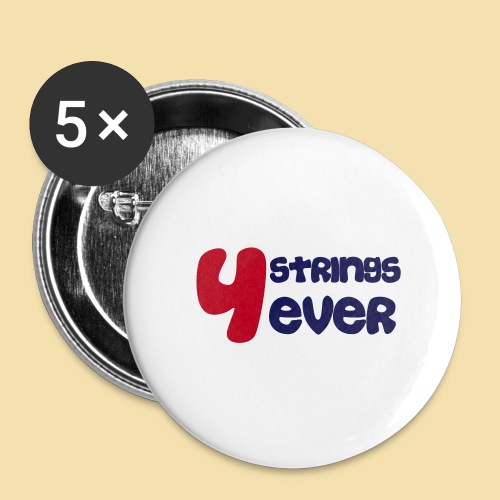 4 Strings 4 ever - Buttons groß 56 mm (5er Pack)