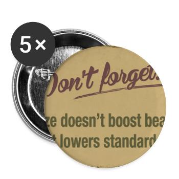 Booze Doesn’t Boost Beauty – Lowers Standards - Buttons groß 56 mm (5er Pack) - Weiß - Vorne