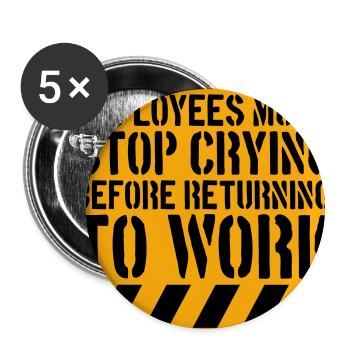 Stop Crying Before Returning to Work Spruch Logo - Buttons groß 56 mm (5er Pack) - Weiß - Vorne