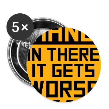 Hang In There It Gets Worse Funny Fun Saying - Buttons large 2.2''/56 mm (5-pack) - white - Front