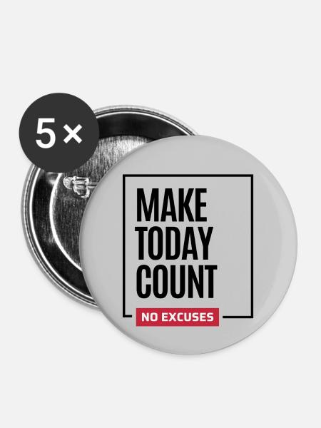 Make Today Count No Excuses - Buttons groß 56 mm (5er Pack) - Weiß