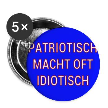 Patriotisch macht oft idiotisch! - Buttons groß 56 mm (5er Pack) - Weiß - Vorne