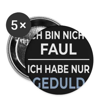 Ich bin nicht faul – ich habe nur Geduld - Buttons groß 56 mm (5er Pack) - Weiß - Vorne