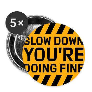 Slow Down You're Doing Fine Motivation Saying Logo - Buttons large 2.2''/56 mm (5-pack) - white - Front
