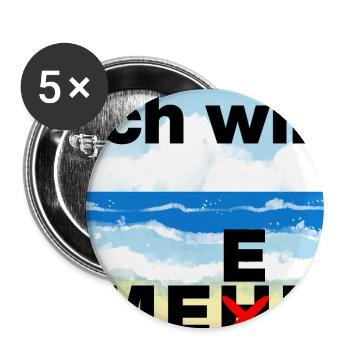 ICH WILL MEER, MEHR BRAUCHE ICH NICHT, MEERLIEBE - Buttons groß 56 mm (5er Pack) - Weiß - Vorne