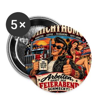 Schichthumor – Arbeiten, damit der Feierabend schm - Buttons groß 56 mm (5er Pack) - Weiß - Vorne