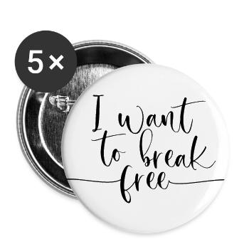 « I want to break free » song lyric statement quote - Lot de 5 grands badges (56 mm) - blanc - Devant
