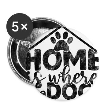 home is where the dog is - Dog dog saying - Buttons large 2.2''/56 mm (5-pack) - white - Front