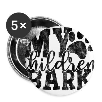 my children bark - Dog Dog Saying - Buttons large 2.2''/56 mm (5-pack) - white - Front