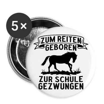 Zum Reiten Geboren Zur Schule Gezwungen Pferde - Buttons groß 56 mm (5er Pack) - Weiß - Vorne