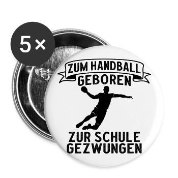 Handball Zum Handball geboren zur Schule gezwungen - Buttons groß 56 mm (5er Pack) - Weiß - Vorne