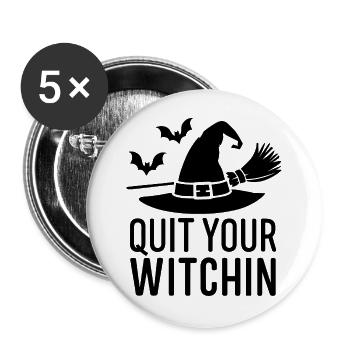 Quit Your Witchin Halloween Spruch Zitat - Buttons groß 56 mm (5er Pack) - Weiß - Vorne