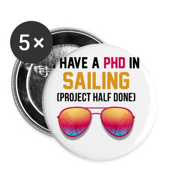 I Have A PHD In Sailing Project Half Done Captain - Buttons groß 56 mm (5er Pack) - Weiß - Vorne
