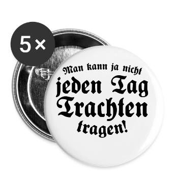 man kann ja nicht jeden tag trachten tragen - Buttons groß 56 mm (5er Pack) - Weiß - Vorne