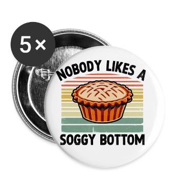 Nobody Likes A Soggy Bottom Pie Baking Bake Baker - Buttons large 2.2''/56 mm (5-pack) - white - Front