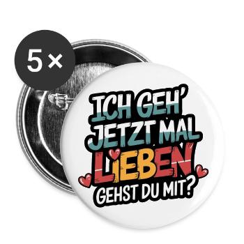 Ich gehe jetzt mal lieben - positiv denken - Buttons groß 56 mm (5er Pack) - Weiß - Vorne
