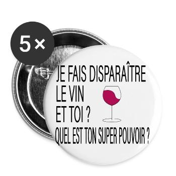 Je fais disparaître le vin et ton super pouvoir ? - Lot de 5 grands badges (56 mm) - blanc - Devant