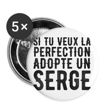 Serge Si tu veux la perfection adopte un serge - Lot de 5 grands badges (56 mm) - blanc - Devant
