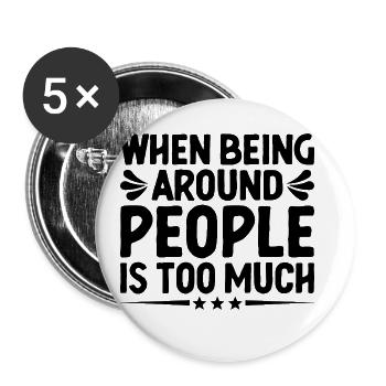 Wenn es zu viel ist, unter Menschen zu sein, - Buttons groß 56 mm (5er Pack) - Weiß - Vorne