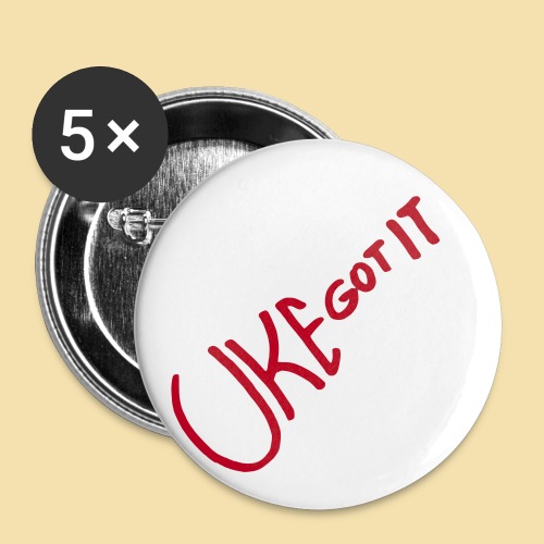 Uke got it - Buttons groß 56 mm (5er Pack)
