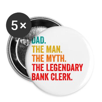 Dad The Man The Myth The Legendary Bank Clerk Bank - Buttons groß 56 mm (5er Pack) - Weiß - Vorne