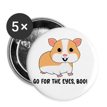 Go For The Eyes Boo Hamster Lover Hamster Owner Pe - Buttons groß 56 mm (5er Pack) - Weiß - Vorne
