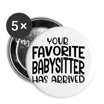 Your Favorite Babysitter Has Arrived Daycare Provi - Buttons groß 56 mm (5er Pack) - Weiß - Vorne