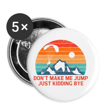Don't Make Me Jump Just Kidding Bye Parachute Para - Buttons groß 56 mm (5er Pack) - Weiß - Vorne