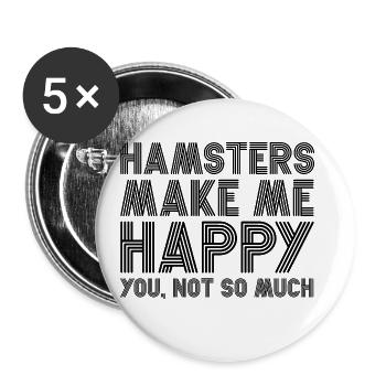 Hamsters Make Me Happy You Not So Much Animal Love - Buttons groß 56 mm (5er Pack) - Weiß - Vorne