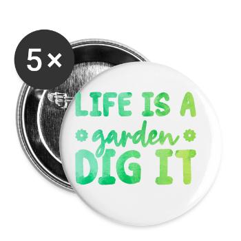Life Is a Garden Dig It Gardener Gardening Garden - Buttons groß 56 mm (5er Pack) - Weiß - Vorne