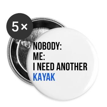Nobody Me I Need Another Kayak Rowing Kayaking Can - Buttons groß 56 mm (5er Pack) - Weiß - Vorne