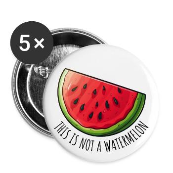 Das ist keine Wassermelone - Buttons groß 56 mm (5er Pack) - Weiß - Vorne