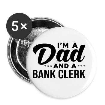 I'm A Dad And A Bank Clerk Bookkeeper Finance Bank - Buttons groß 56 mm (5er Pack) - Weiß - Vorne