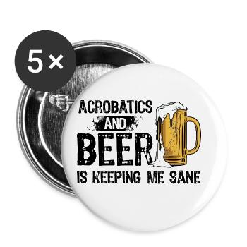 Acrobatics And Beer Is Keeping Me Sane Acrobat Gym - Buttons groß 56 mm (5er Pack) - Weiß - Vorne