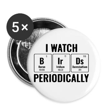 I Watch Birds Periodically Birdwatcher - Buttons large 2.2''/56 mm (5-pack) - white - Front
