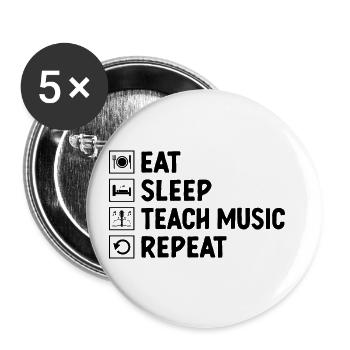 Eat Sleep Teach Music Repeat Teacher Musician Teac - Buttons large 2.2''/56 mm (5-pack) - white - Front