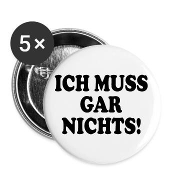 Ich muss gar nichts - Buttons groß 56 mm (5er Pack) - Weiß - Vorne