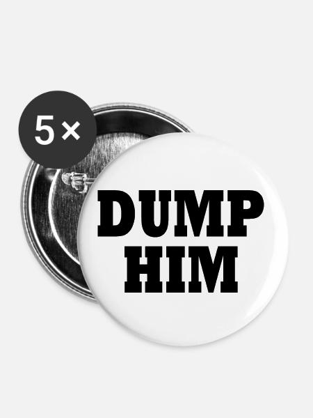 Dump him - Buttons groß 56 mm (5er Pack) - Weiß