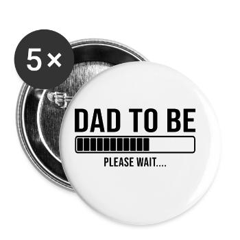 Dad To Be Please Wait Father's Day Daddy Men Famil - Buttons groß 56 mm (5er Pack) - Weiß - Vorne